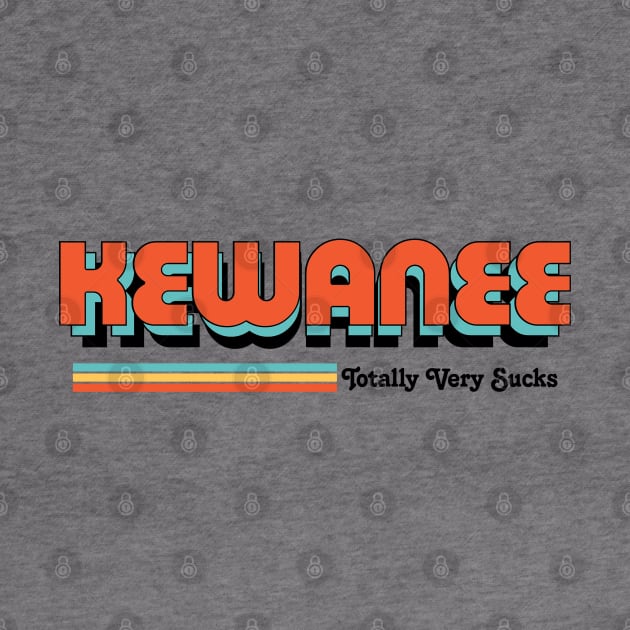 Kewanee - Totally Very Sucks by Vansa Design